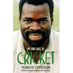 My Song Shall Be Cricket: The Autobiography of Franklyn Stephenson