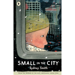 Small in the City: Winner of the Kate Greenaway Medal- A Best Children's Book of the Year for The Times and The Irish Independent- ages 3, 4, 5, 6