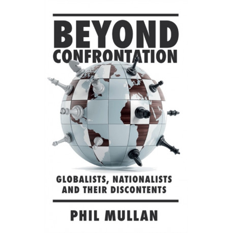 Beyond Confrontation: Globalists, Nationalists and Their Discontents