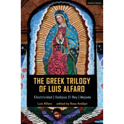 The Greek Trilogy of Luis Alfaro: Electricidad- Oedipus El Rey- Mojada