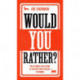 Would You Rather?: The Perfect Family Game Book For Kids (6-12) and Grown-Up Kids Alike! Filled With Hilarious Choices, Mind-Blowing Situations and Ridiculous Challenges
