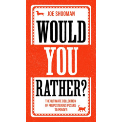 Would You Rather?: The Perfect Family Game Book For Kids (6-12) and Grown-Up Kids Alike! Filled With Hilarious Choices, Mind-Blowing Situations and Ridiculous Challenges