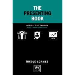 The Presenting Book: Practical steps on how to make a great impression