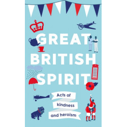 Great British Spirit: Acts of kindness and heroism