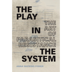 The Play in the System: The Art of Parasitical Resistance