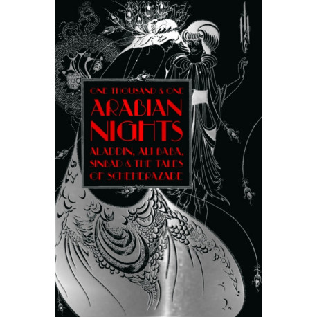 One Thousand and One Arabian Nights: Aladdin, Ali Baba, Sinbad and the Tales of Scheherazade