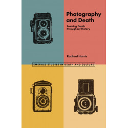 Photography and Death: Framing Death throughout History