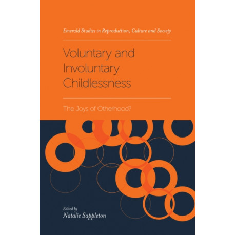 Voluntary and Involuntary Childlessness: The Joys of Otherhood?