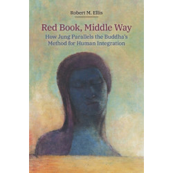 Red Book, Middle Way: How Jung Parallels the Buddha's Method for Human Integration