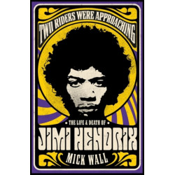 Two Riders Were Approaching: The Life & Death of Jimi Hendrix
