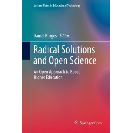 Radical Solutions and Open Science: An Open Approach to Boost Higher Education