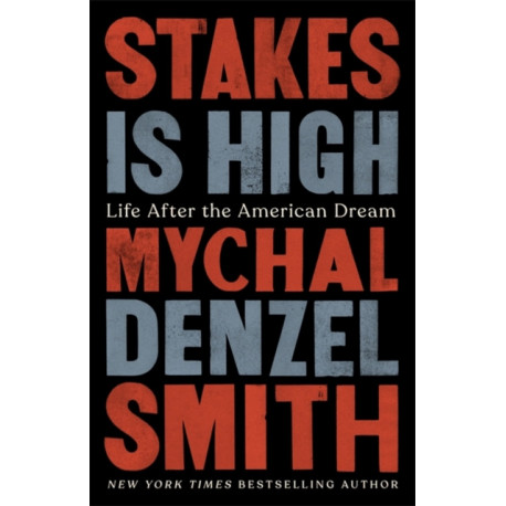 Stakes Is High: Life After the American Dream