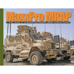 Maxxpro Mrap: A Visual History of the Maxxpro Mine Resistant Ambush Protected Vehicles