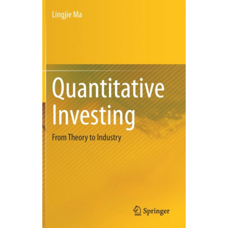 Quantitative Investing: From Theory to Industry
