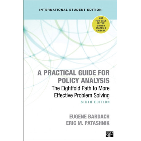 A Practical Guide for Policy Analysis - International Student Edition: The Eightfold Path to More Effective Problem Solving