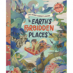 The Magic Carpet's Guide to Earth's Forbidden Places: See the world's best-kept secrets