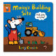 Maisy's Building Site: Pull, Slide and Play!: With sturdy sliders, tabs and wheels to help toddlers develop fine motor skills and inspire imaginative play