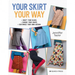 Your Skirt, Your Way: Draft Your Block, Choose Your Shape, Customize Your Own Design!