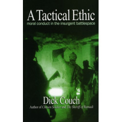 A Tactical Ethic: Moral Conduct in the Insurgent Battlespace