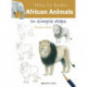 How to Draw: African Animals: In Simple Steps