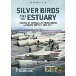 Silver Birds over the Estuary: The MiG-21 in Yugoslav and Serbian Air Force service, 1962-2019