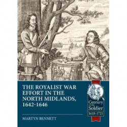The In the Midst of the Kingdom: The Royalist War Effort in the North Midlands, 1642-1646