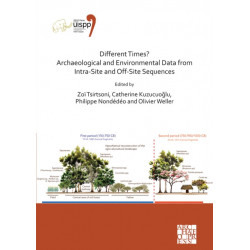 Different Times? Archaeological and Environmental Data from Intra-Site and Off-Site Sequences: Proceedings of the XVIII UISPP World Congress (4-9 June 2018, Paris, France) Volume 4, Session II-8