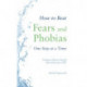How to Beat Fears and Phobias: A Brief, Evidence-based Self-help Treatment