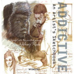 Addictive – An Artist’s Sketchbook: Adebanji Alade's Sketches of City Life