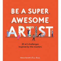 Be a Super Awesome Artist: 20 art challenges inspired by the masters