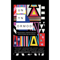 Un yn Ormod: Profiadau Pobl am eu Perthynas Ag Alcohol