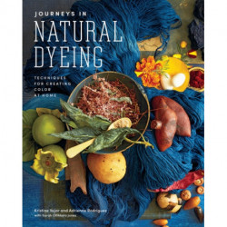 Journeys in Natural Dyeing: Techniques for Creating Color at Home