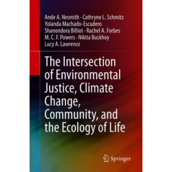 The Intersection of Environmental Justice, Climate Change, Community, and the Ecology of Life