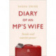 Diary of an MP's Wife: Inside and Outside Power - 'Riotously candid' Sunday Times