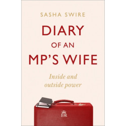Diary of an MP's Wife: Inside and Outside Power - 'Riotously candid' Sunday Times