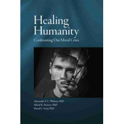 Healing Humanity: Confronting Our Moral Crisis