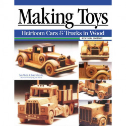 Making Toys, Revised Edition: Heirloom Cars & Trucks in Wood