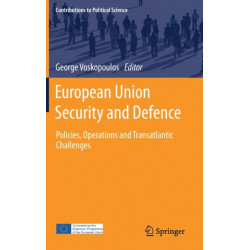 European Union Security and Defence: Policies, Operations and Transatlantic Challenges