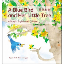 A Blue Bird and her Little Tree: A Story Told in English and Chinese