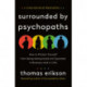 The Surrounded by Psychopaths: How to Protect Yourself from Being Manipulated and Exploited in Business (and in Life) [The Surrounded by Idiots Series]