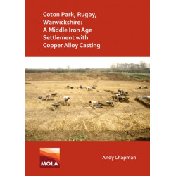 Coton Park, Rugby, Warwickshire: A Middle Iron Age Settlement with Copper Alloy Casting