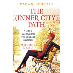 Pagan Portals - The Inner-City Path: A Simple Pagan Guide to Well-Being and Awareness