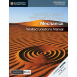 Cambridge International AS & A Level Mathematics Mechanics Worked Solutions Manual with Digital Access (2 Years)