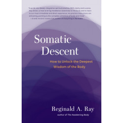 Somatic Descent: How to Unlock the Deepest Wisdom of the Body