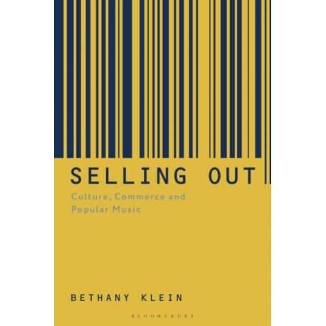 Selling Out: Culture, Commerce and Popular Music