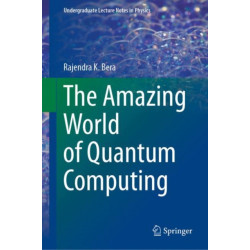 The Amazing World of Quantum Computing