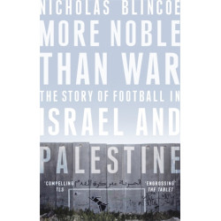 More Noble Than War: The Story of Football in Israel and Palestine