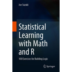 Statistical Learning with Math and R: 100 Exercises for Building Logic