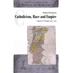 Catholicism, Race and Empire: Eugenics in Portugal, 1900-1950
