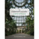 The Conservatory: A Celebration of Architecture, Nature, and Light